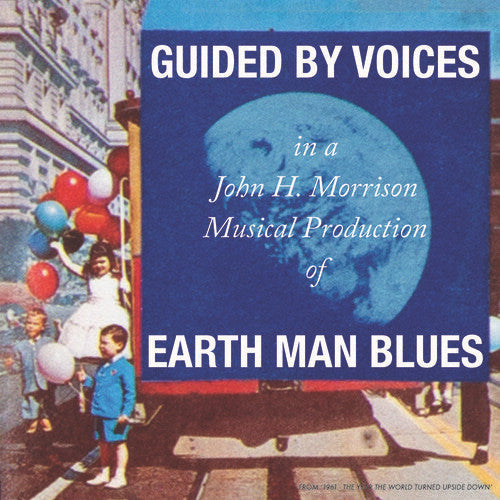 GUIDED BY VOICES - EARTH MAN BLUES