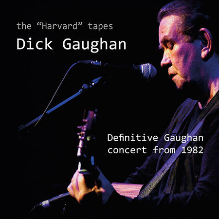 GAUGHAN,DICK - HARVARD TAPES - DEFINITIVE GAUGHAN CONCERT FROM 1982