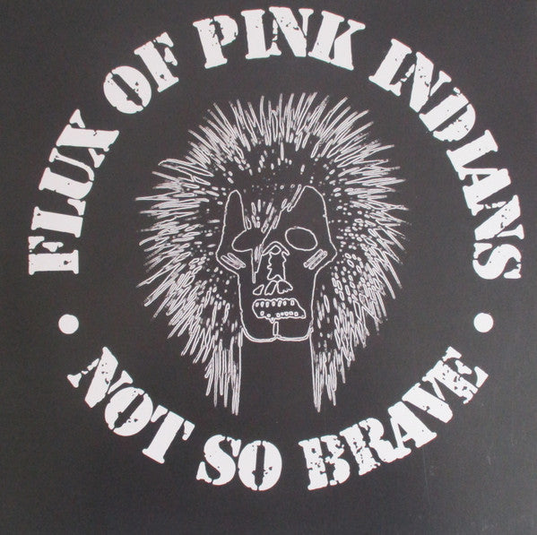 FLUX OF PINK INDIANS - NOT SO BRAVE