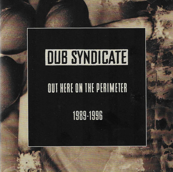 DUB SYNDICATE - OUT HERE ON THE PERIMETER 1989-1996