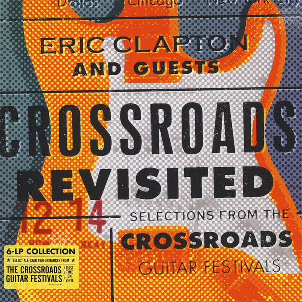 CLAPTON,ERIC & GUESTS - CROSSROADS REVISITED: SELECTIONS FROM THE GUITAR FESTIVALS (6LP)