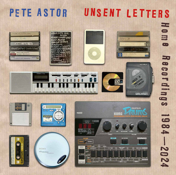 ASTOR,PETE - UNSENT LETTERS: HOME RECORDINGS 1984-2024