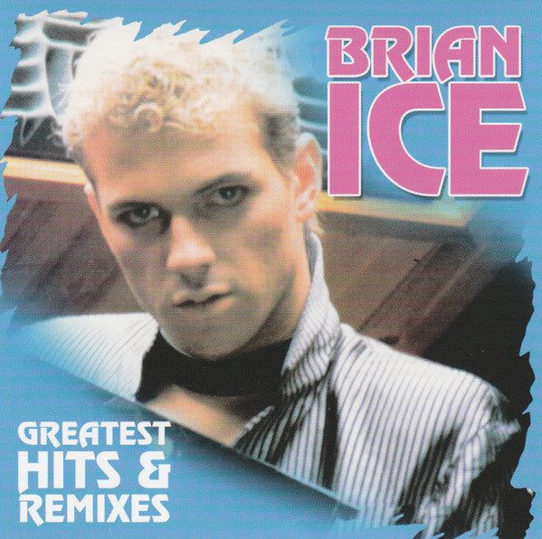 ICE BRIAN - GREATEST HITS & REMIXES