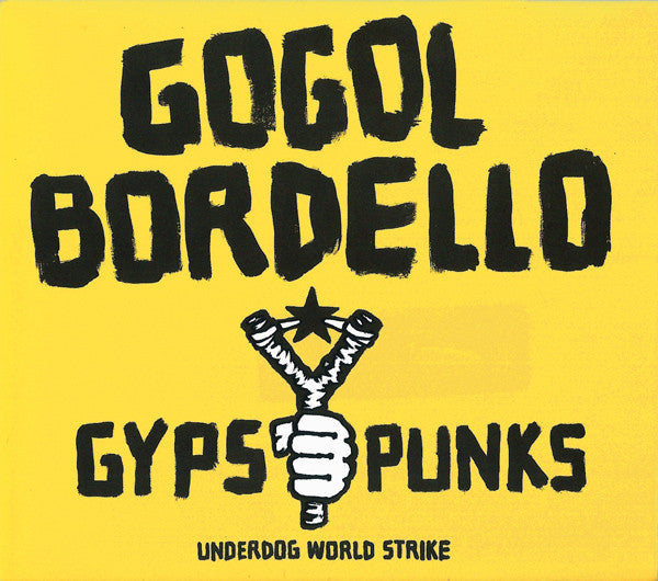 GOGOL BORDELLO - GYPSY PUNKS UNDERDOG WORLD STRIKE