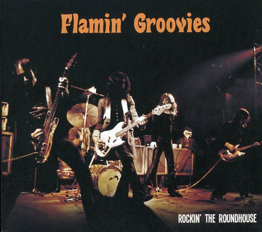 FLAMIN' GROOVIES - ROCKIN' THE ROUNDHOUSE