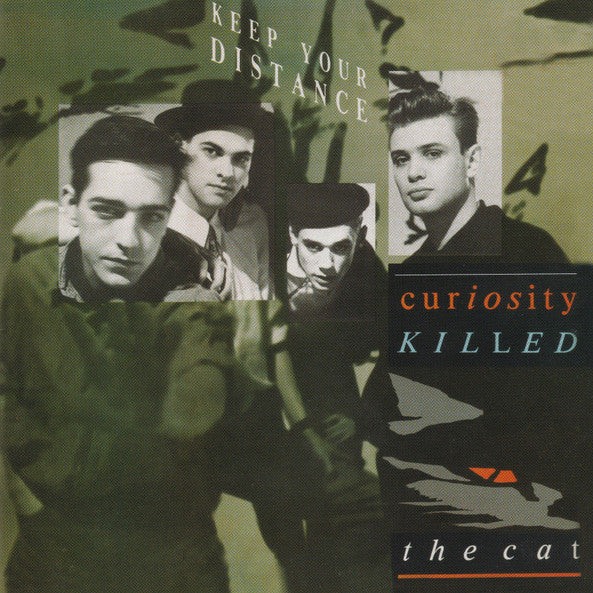 CURIOSITY KILLED THE CAT - KEEP YOUR DISTANCE