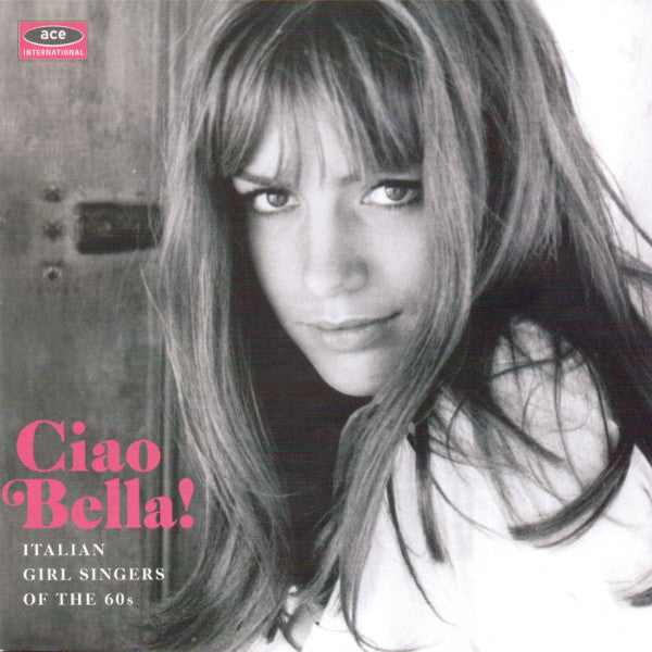 VARIOUS ARTISTS - CIAO BELLA: ITALIAN GIRL SINGERS OF THE 60'S / VAR