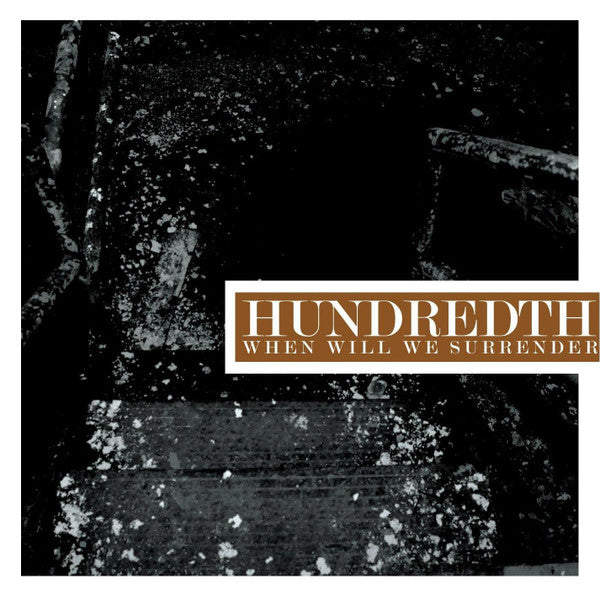 HUNDREDTH - WHEN WILL WE SURRENDER