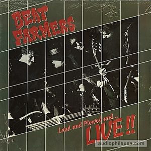 BEAT FARMERS - LOUD, PLOWED & ...LIVE