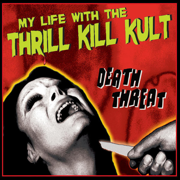 MY LIFE WITH THE THRILL KILL K - DEATH THREAT