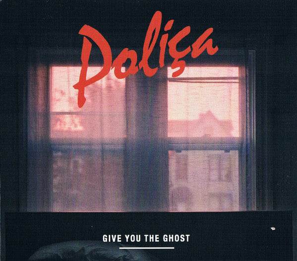 POLICA - GIVE YOU THE GHOST