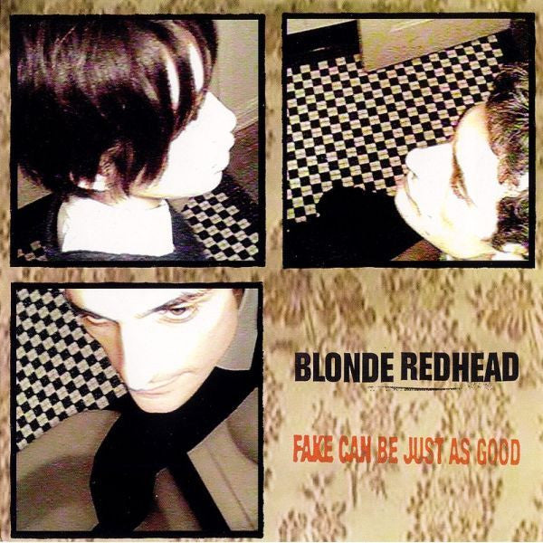 BLONDE REDHEAD - FAKE CAN BE JUST AS GOOD
