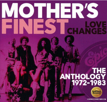 MOTHER'S FINEST - LOVE CHANGES: ANTHOLOGY 1972-1983
