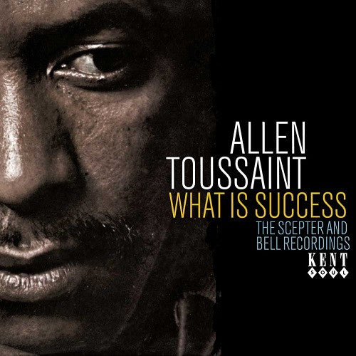 TOUSSAINT ALLEN - WHAT IS SUCCESS: THE SCEPTER & BELL RECORDINGS