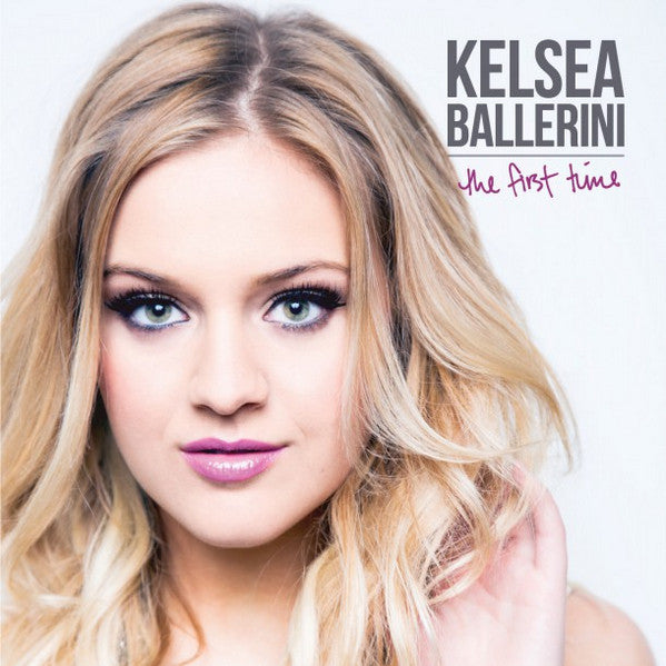 BALLERINI KELSEA - FIRST TIME