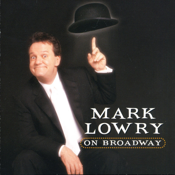 LOWERY MARK - MARK LOWERY ON BROADWAY