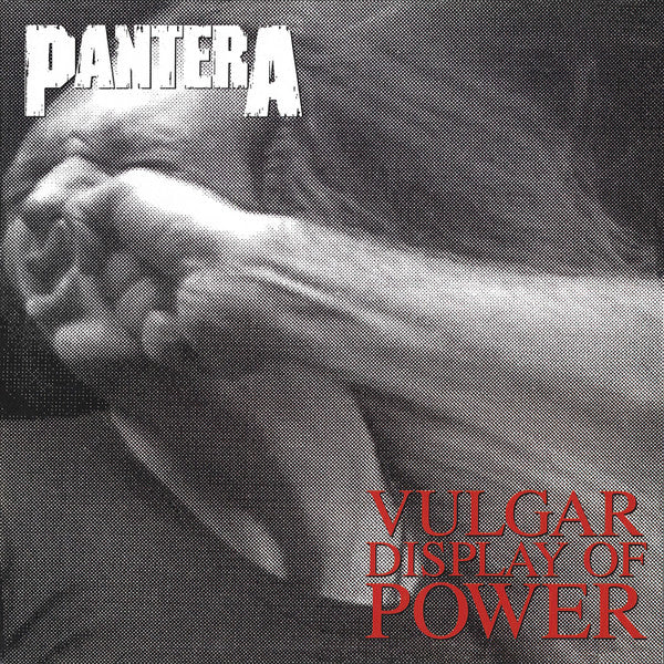 PANTERA - VULGAR DISPLAY OF POWER