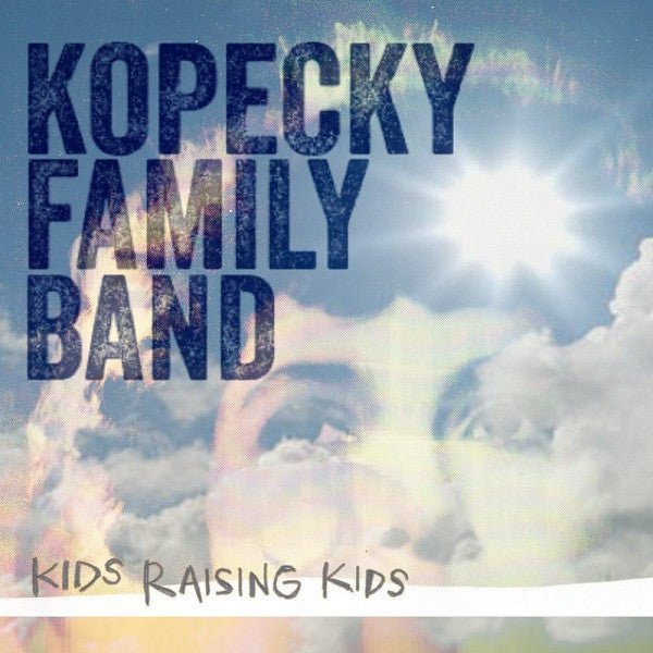 KOPECKY FAMILY - KIDS RAISING KIDS