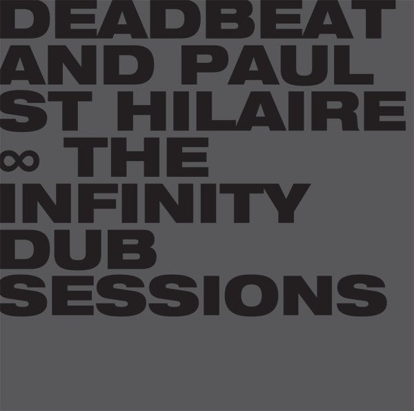 DEADBEAT & PAUL ST HILAIRE - INFINITY DUB SESSIONS (2LP/10TH ANNIVERSARY EDITION)