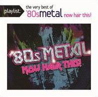 VARIOUS ARTISTS - PLAYLIST: VERY BEST OF 80S METAL: NOW HAIR THIS