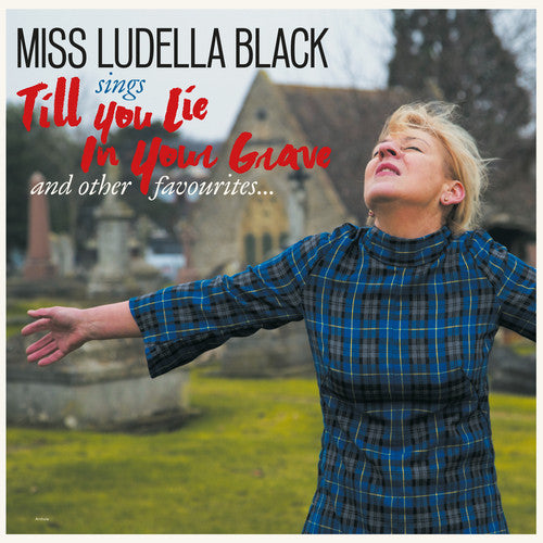 BLACK,MISS LUDELLA - TILL YOU LIE IN YOUR GRAVE