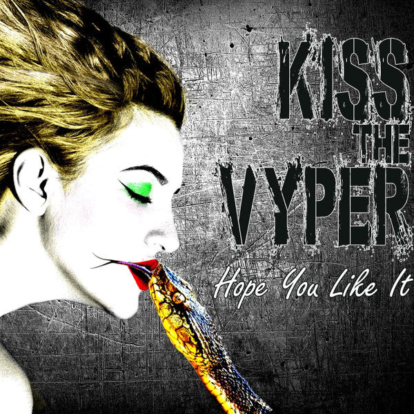 KISS THE VYPER - HOPE YOU LIKE IT
