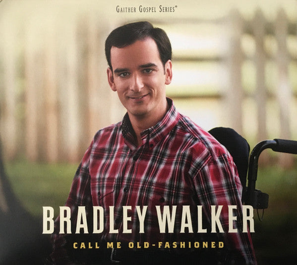 WALKER BRADLEY - CALL ME OLD FASHIONED
