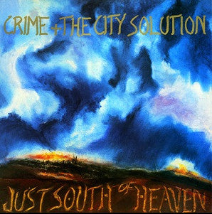 CRIME & THE CITY SOLUTION - JUST SOUTH OF HEAVEN