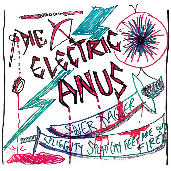 DIE ELECTRIC ANUS - SILVER DAGGER/SPLIGGITY SPLAT (MY FEET ARE ON FIRE)