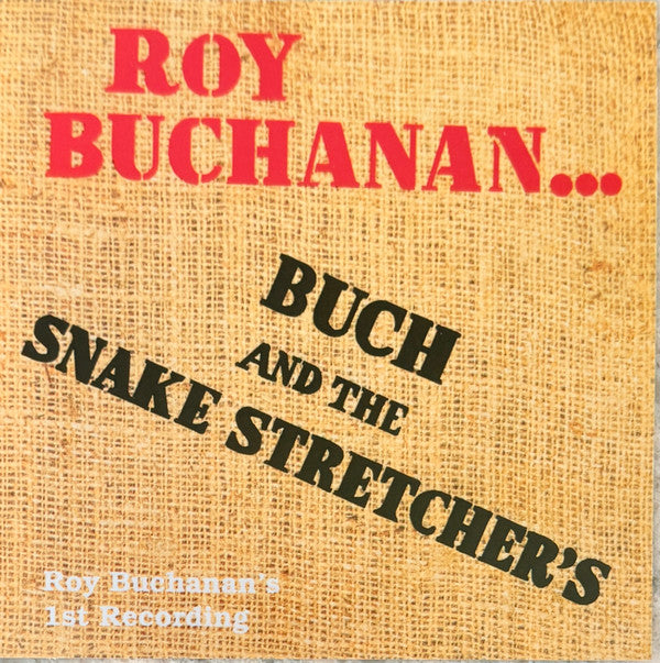 BUCHANAN,ROY - BUCH & THE SNAKE STRETCHERS