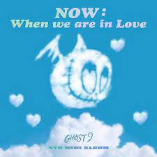 GHOST9 - NOW: WHEN WE ARE IN LOVE