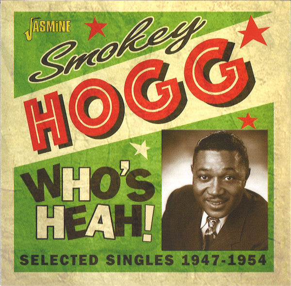 SMOKEY HOGG - WHO'S HEAH! SELECTED SINGLES 1947-1954