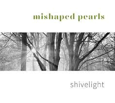 MISHAPED PEARLS - SHIVELIGHT
