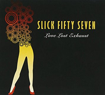 SLICK FIFTY SEVEN - LOVE LOST EXHAUST