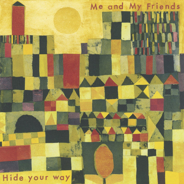 ME AND MY FRIENDS - HIDE YOUR WAY