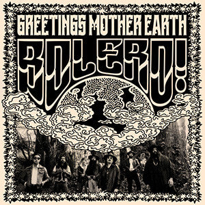 BOLERO! - GREETINGS MOTHER EARTH