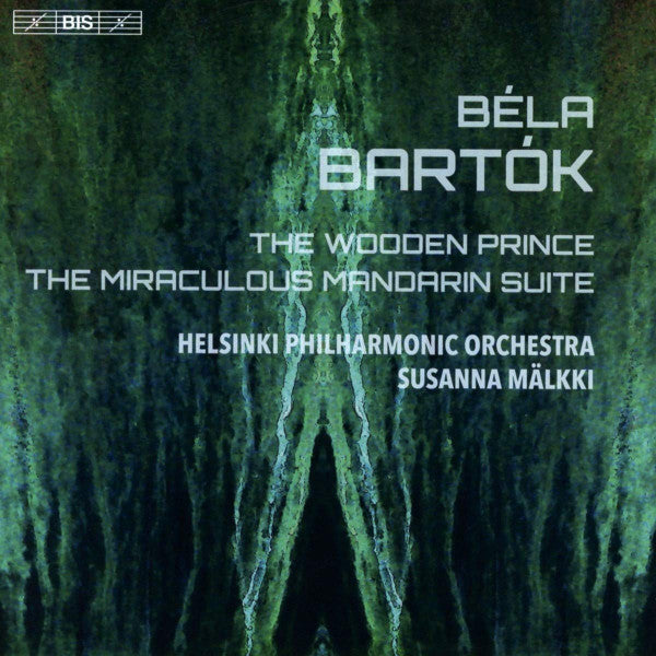HELSINKI PHILHARMONIC ORCHESTRA - BARTOK: THE WOODEN PRINCE; THE MIRACULOUS MANDARIN SUITE