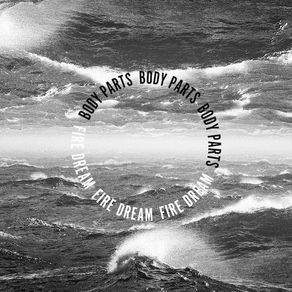 BODY PARTS - FIRE DREAM