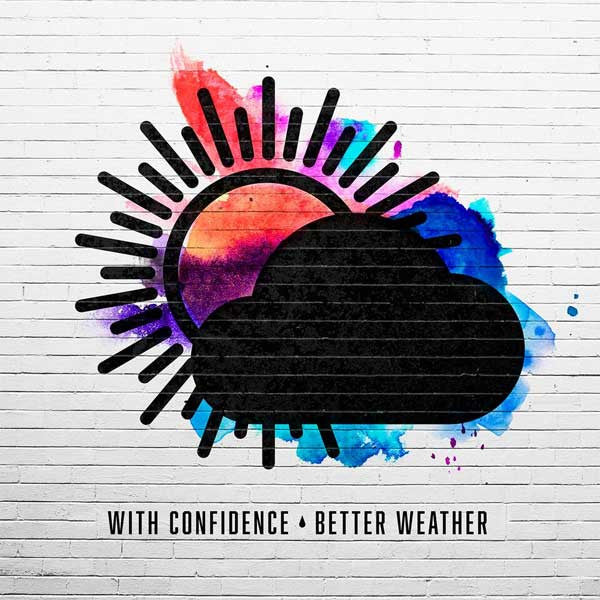 WITH CONFIDENCE - BETTER WEATHER