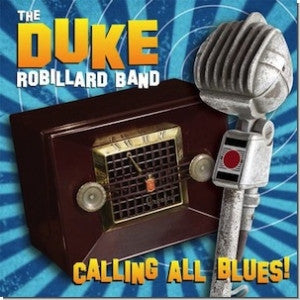 ROBILLARD,DUKE BAND - CALLING ALL BLUES