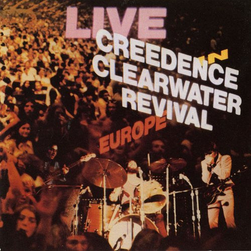 CREEDENCE CLEARWATER REVIVAL - LIVE IN EUROPE