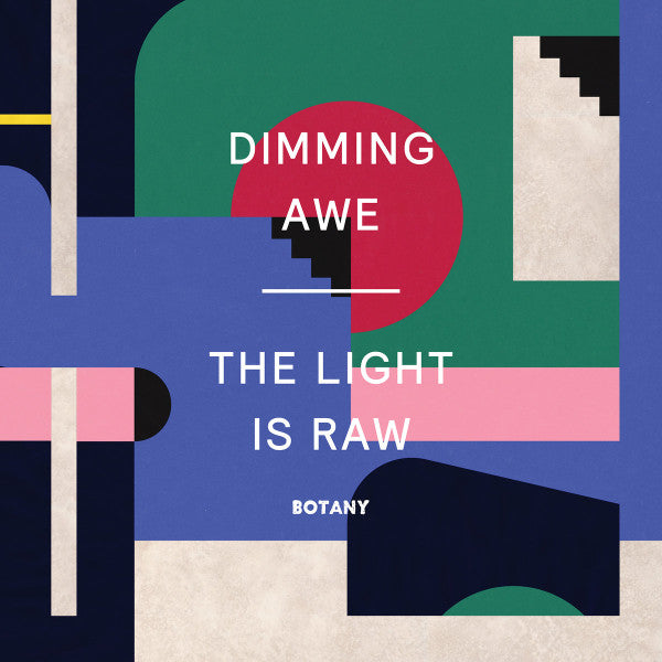BOTANY - DIMMING AWE THE LIGHT IS RAW (PINK VINYL)