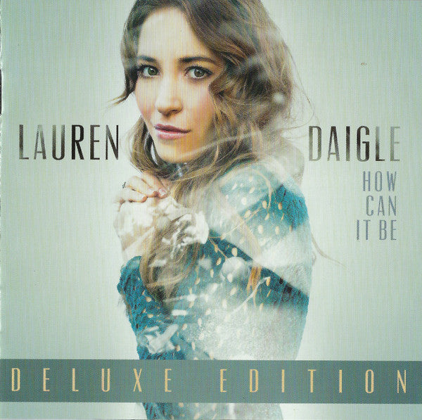 DAIGLE,LAUREN - HOW CAN IT BE (DELUXE EDITION)