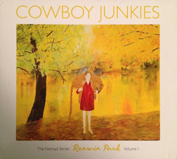 COWBOY JUNKIES - RENMIN PARK – NOMAD SERIES V.1