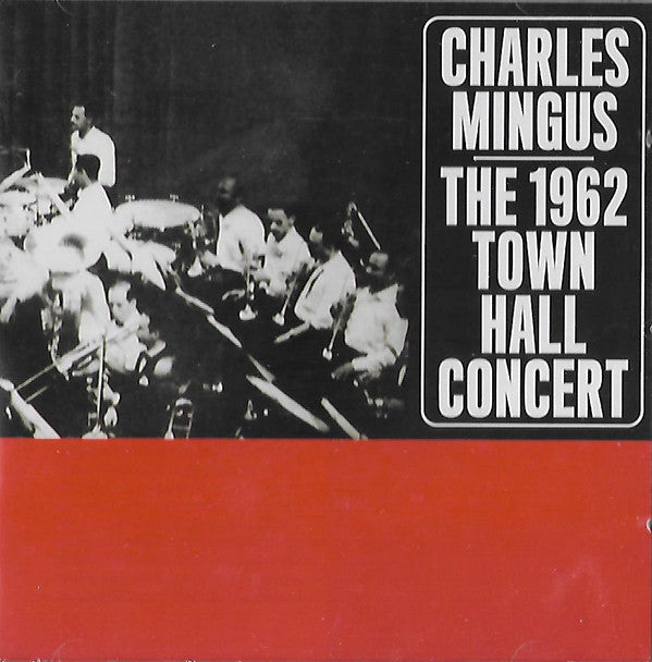 MINGUS,CHARLES - 1962 TOWN HALL CONCERT