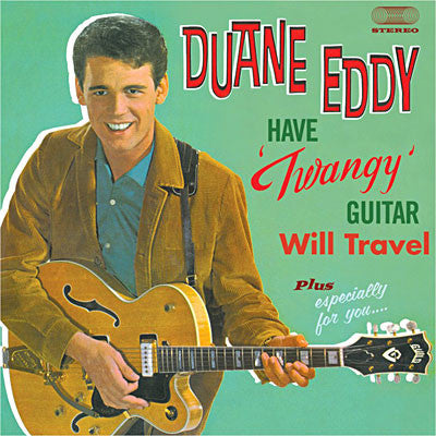 EDDY,DUANE & THE REBELS - HAVE TWANGY GUITAR: WILL TRAVEL / ESPECIALLY FOR YOU
