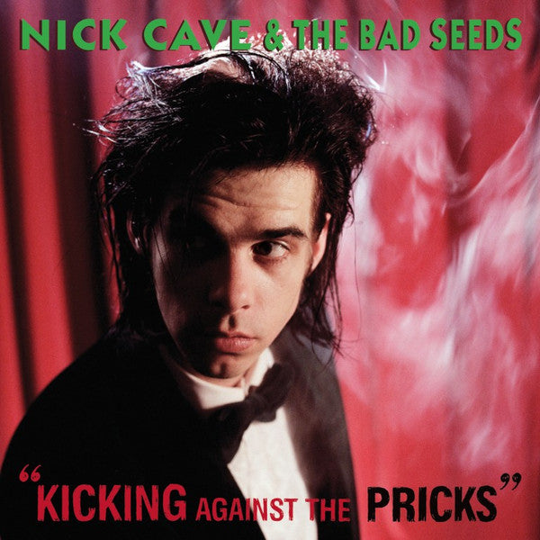 CAVE,NICK & THE BAD SEEDS - KICKING AGAINST THE PRICKS