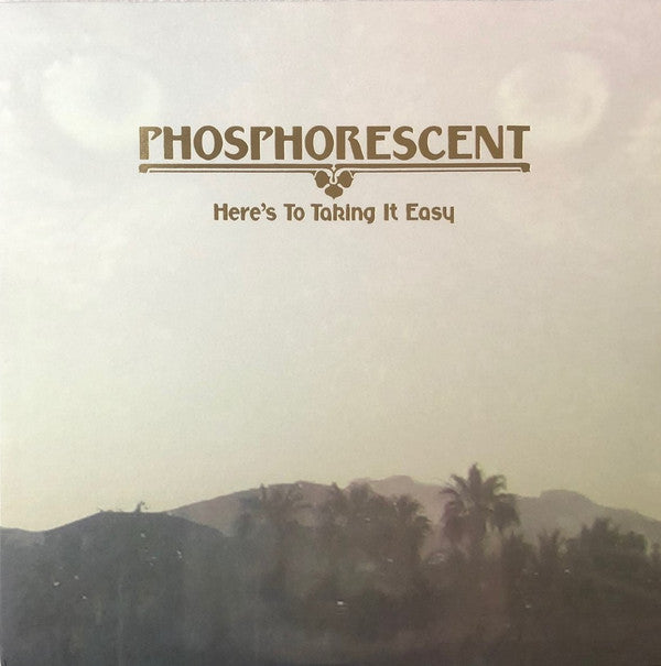 PHOSPHORESCENT - HERE'S TO TAKING IT EASY