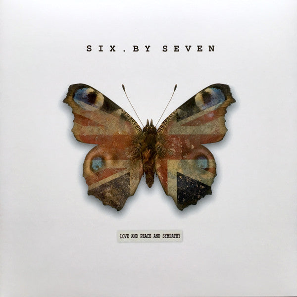 SIX BY SEVEN - LOVE & PEACE & SYMPATHY