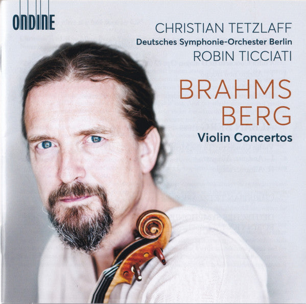 TETZLAFF,CHRISTIAN; DEUTSCHES SYMPHONIE-ORCHESTER BERLIN - BRAHMS & BERG: VIOLIN CONCERTOS
